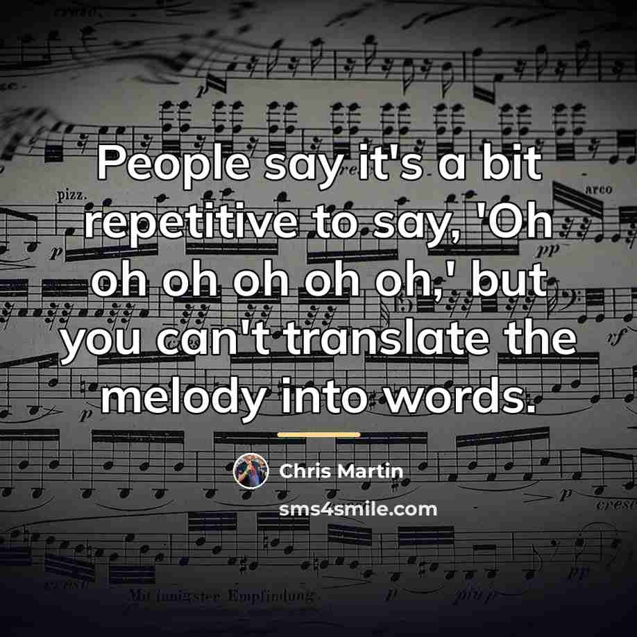 “People say it's a bit repetitive to say, 'Oh oh…” quote by Chris Martin