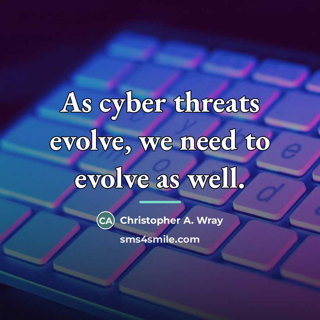 “As cyber threats evolve, we need to evolve as well.…” quote by Christopher A. Wray