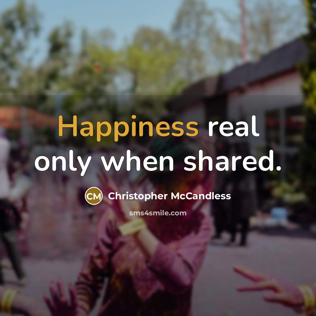 “Happiness real only when shared.” quote by Christopher McCandless