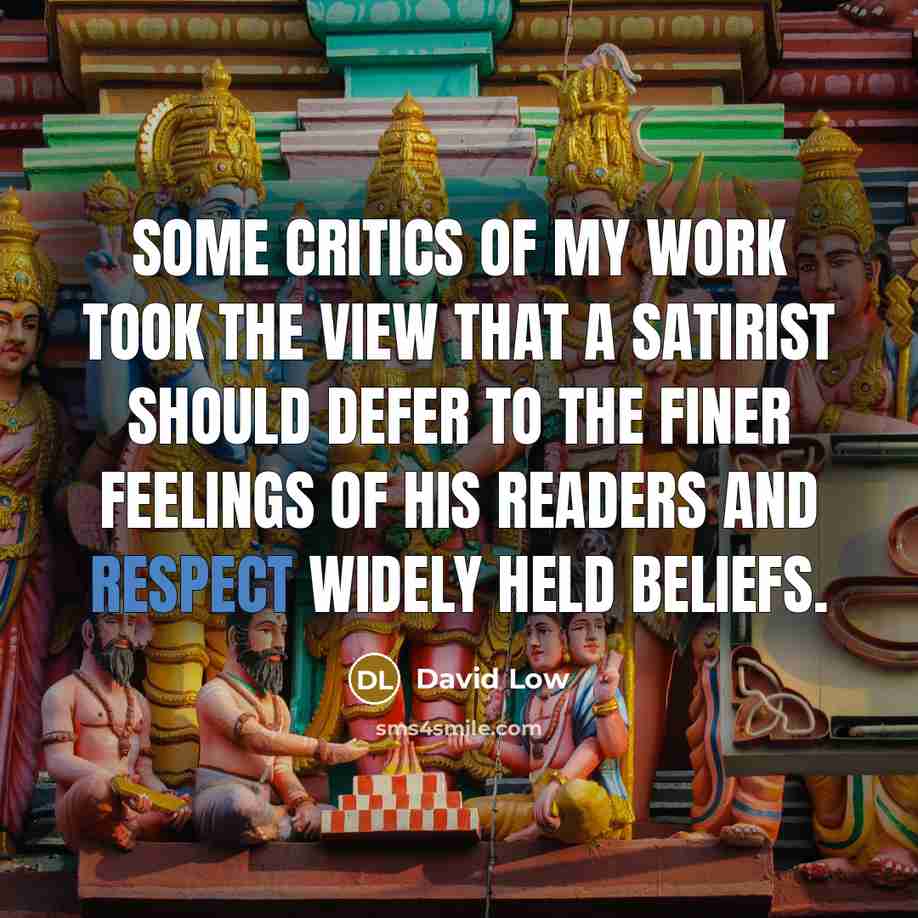 “Some critics of my work took the view that a…” quote by David Low
