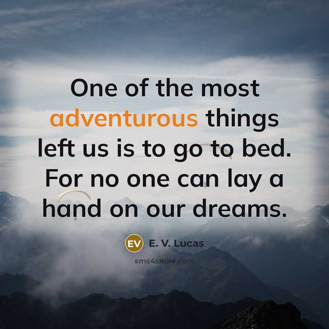 “One of the most adventurous things left us is to…” quote by E. V. Lucas