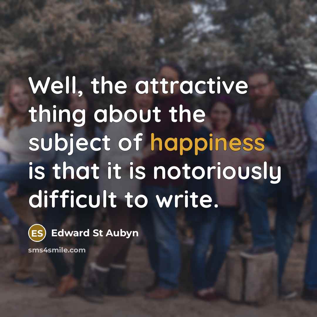 “Well, the attractive thing about the subject of happiness is…” quote by Edward St Aubyn