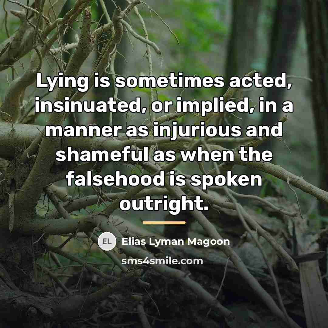 “Lying is sometimes acted, insinuated, or implied, in a manner…” quote by Elias Lyman Magoon