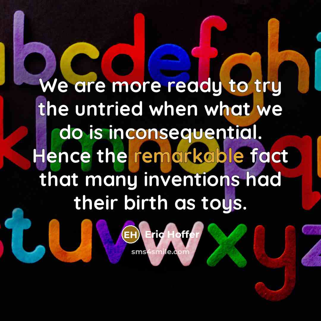 “We are more ready to try the untried when what…” quote by Eric Hoffer