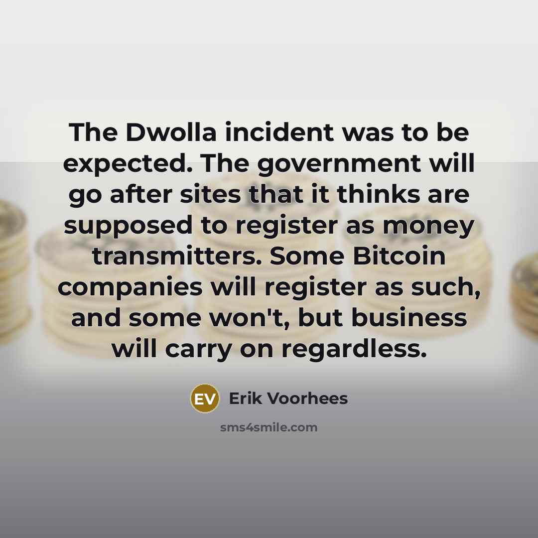 “The Dwolla incident was to be expected. The government will…” quote by Erik Voorhees