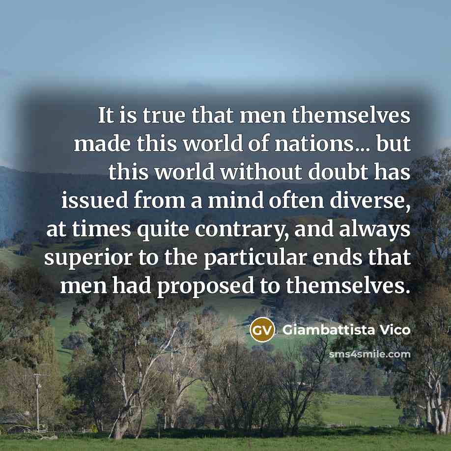 “It is true that men themselves made this world of…” quote by Giambattista Vico