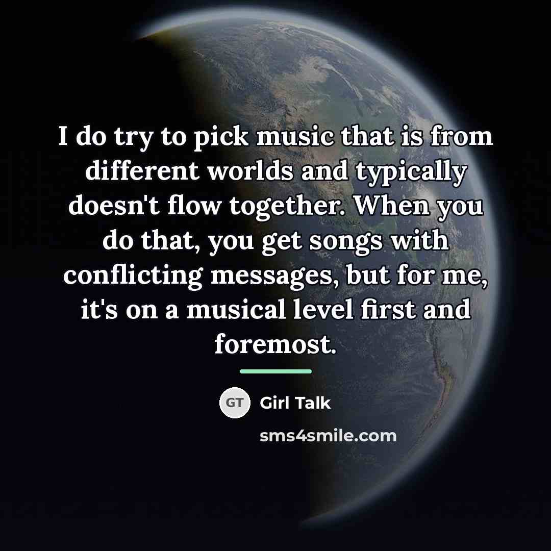 “I do try to pick music that is from different…” quote by Girl Talk
