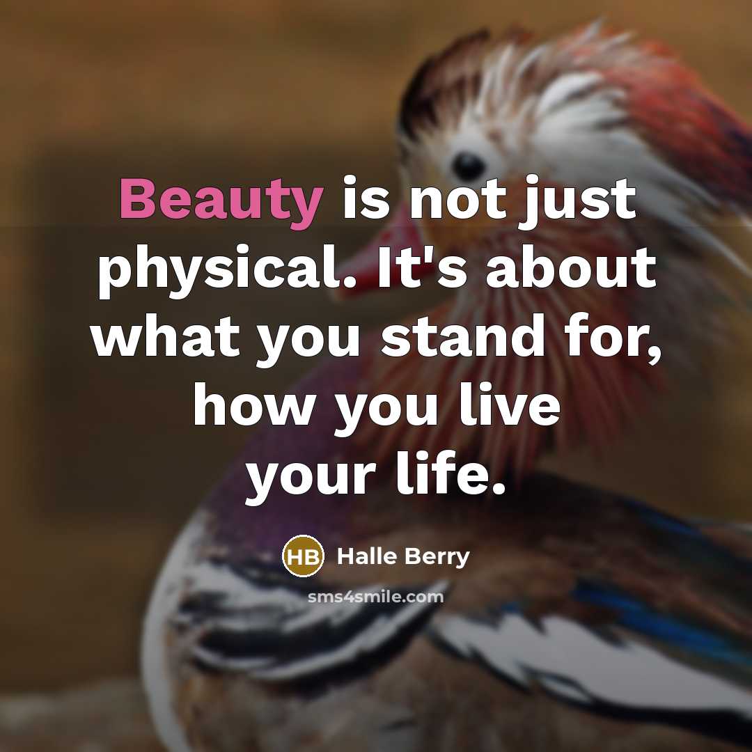 “Beauty is not just physical. It's about what you stand…” quote by Halle Berry