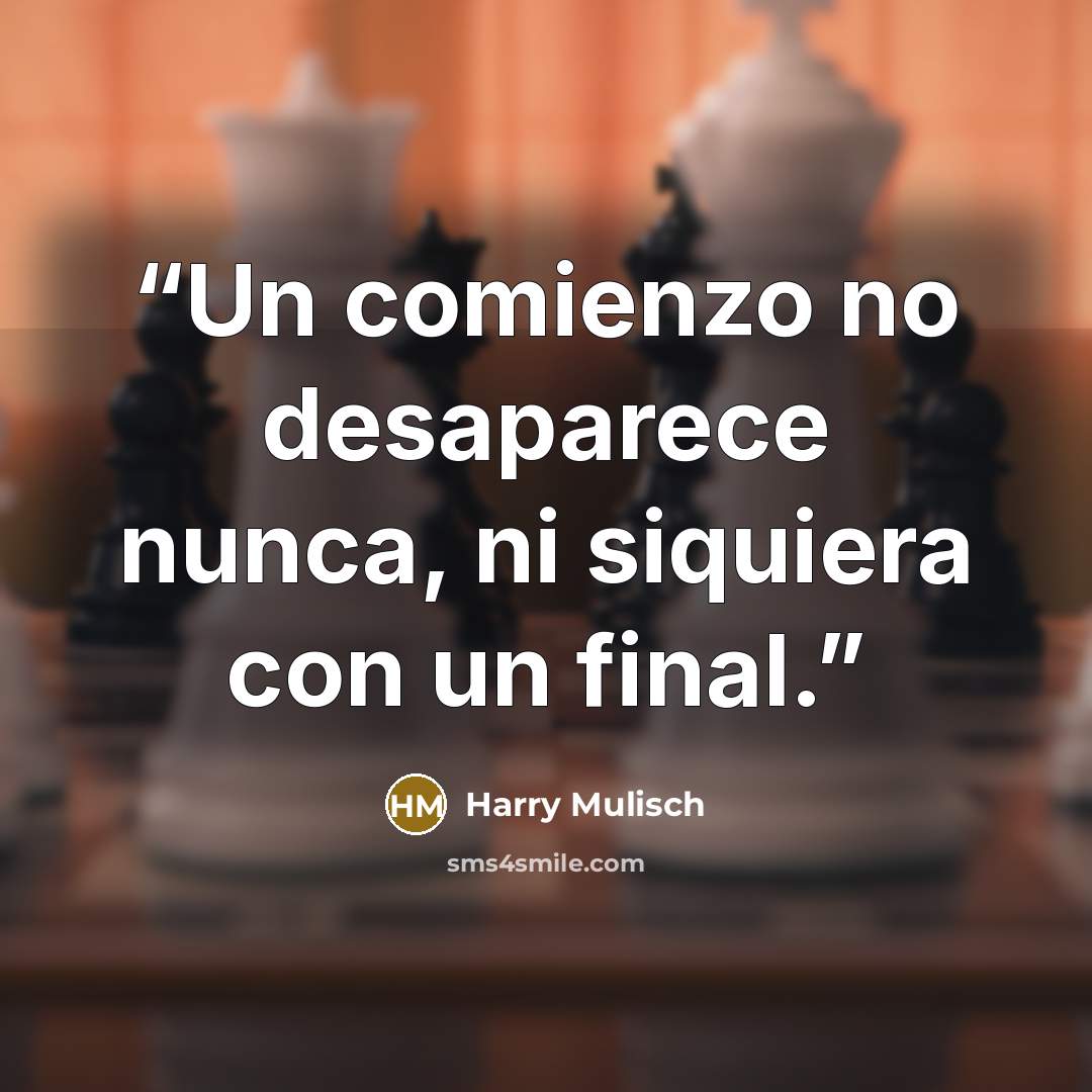 “Un comienzo no desaparece nunca, ni siquiera con un final.” quote by Harry Mulisch