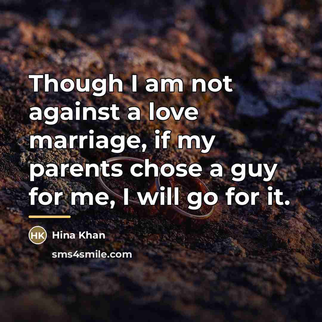 “Though I am not against a love marriage, if my…” quote by Hina Khan