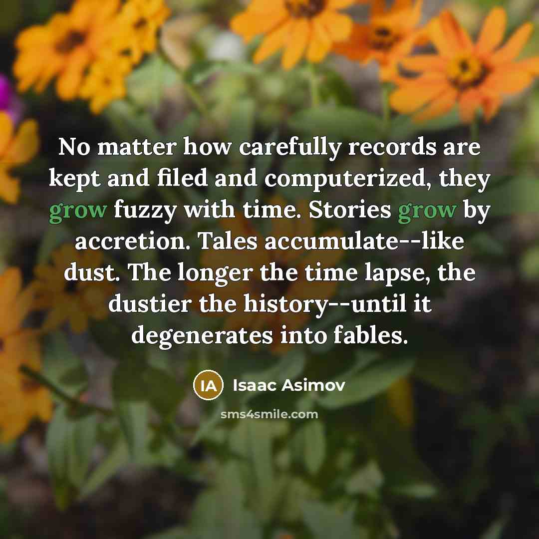 “No matter how carefully records are kept and filed and…” quote by Isaac Asimov