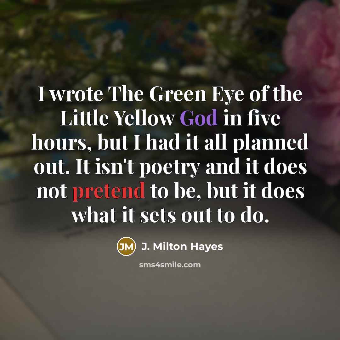 “I wrote The Green Eye of the Little Yellow God…” quote by J. Milton Hayes