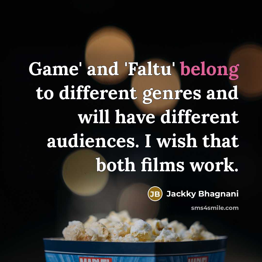 “Game' and 'Faltu' belong to different genres and will have…” quote by Jackky Bhagnani