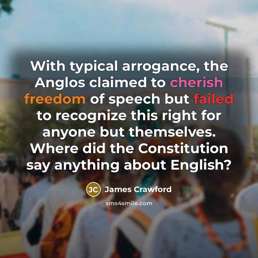 “With typical arrogance, the Anglos claimed to cherish freedom of…” quote by James Crawford