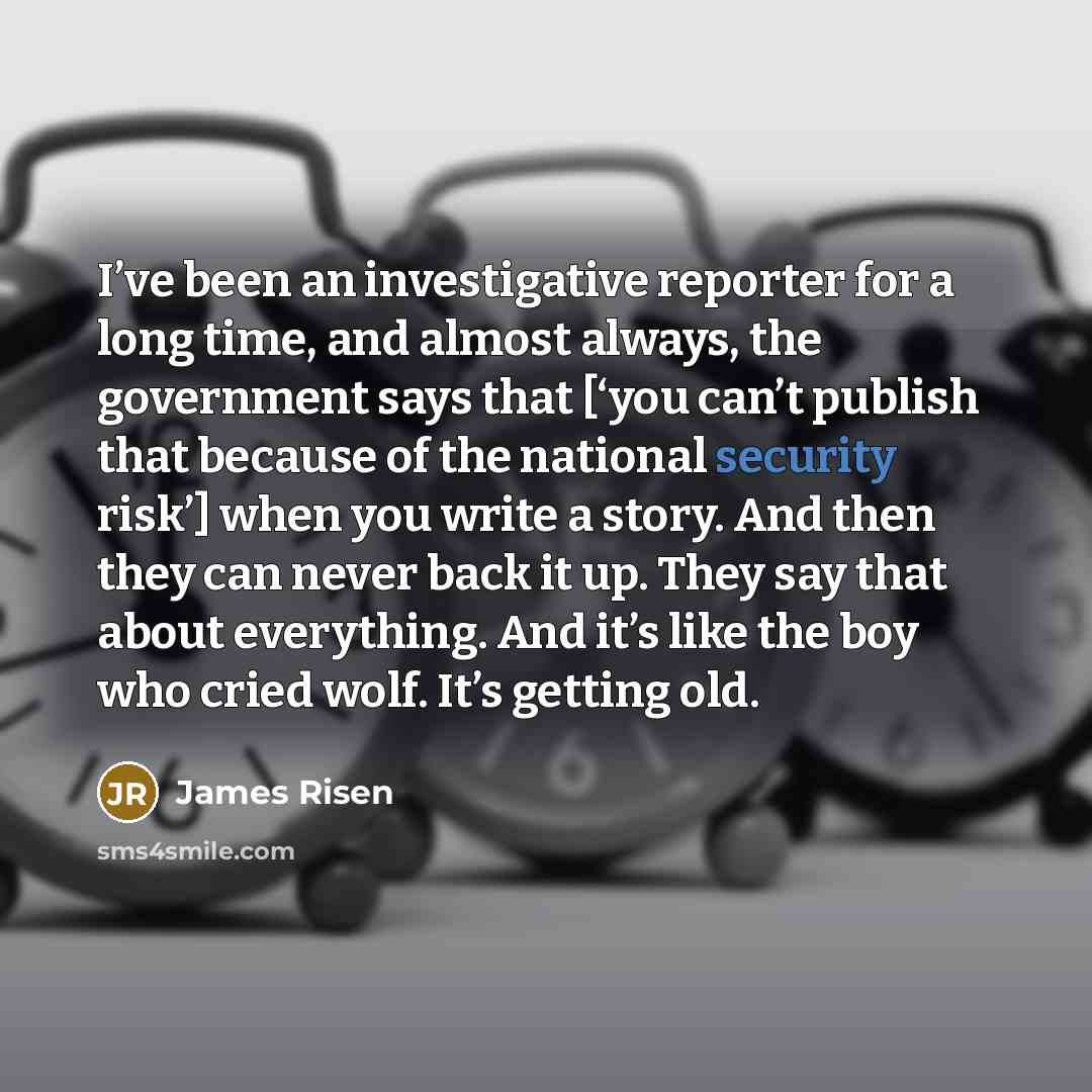 “I’ve been an investigative reporter for a long time, and…” quote by James Risen