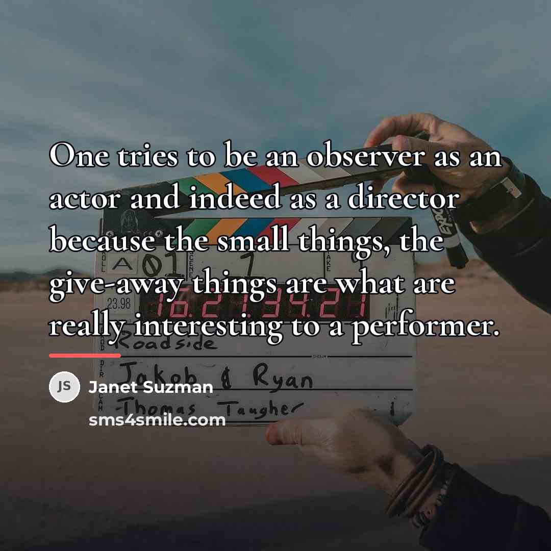 “One tries to be an observer as an actor and…” quote by Janet Suzman
