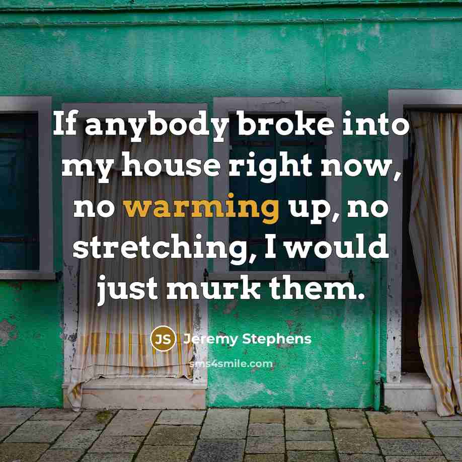 “If anybody broke into my house right now, no warming…” quote by Jeremy Stephens