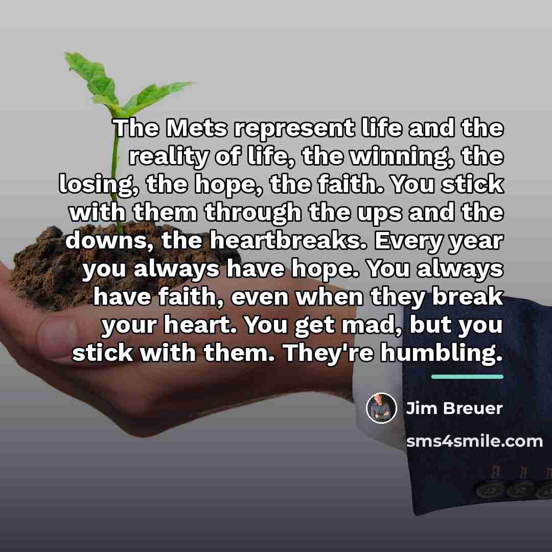 “The Mets represent life and the reality of life, the…” quote by Jim Breuer