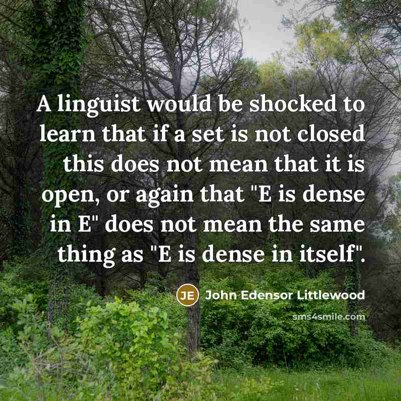 “A linguist would be shocked to learn that if a…” quote by John Edensor Littlewood