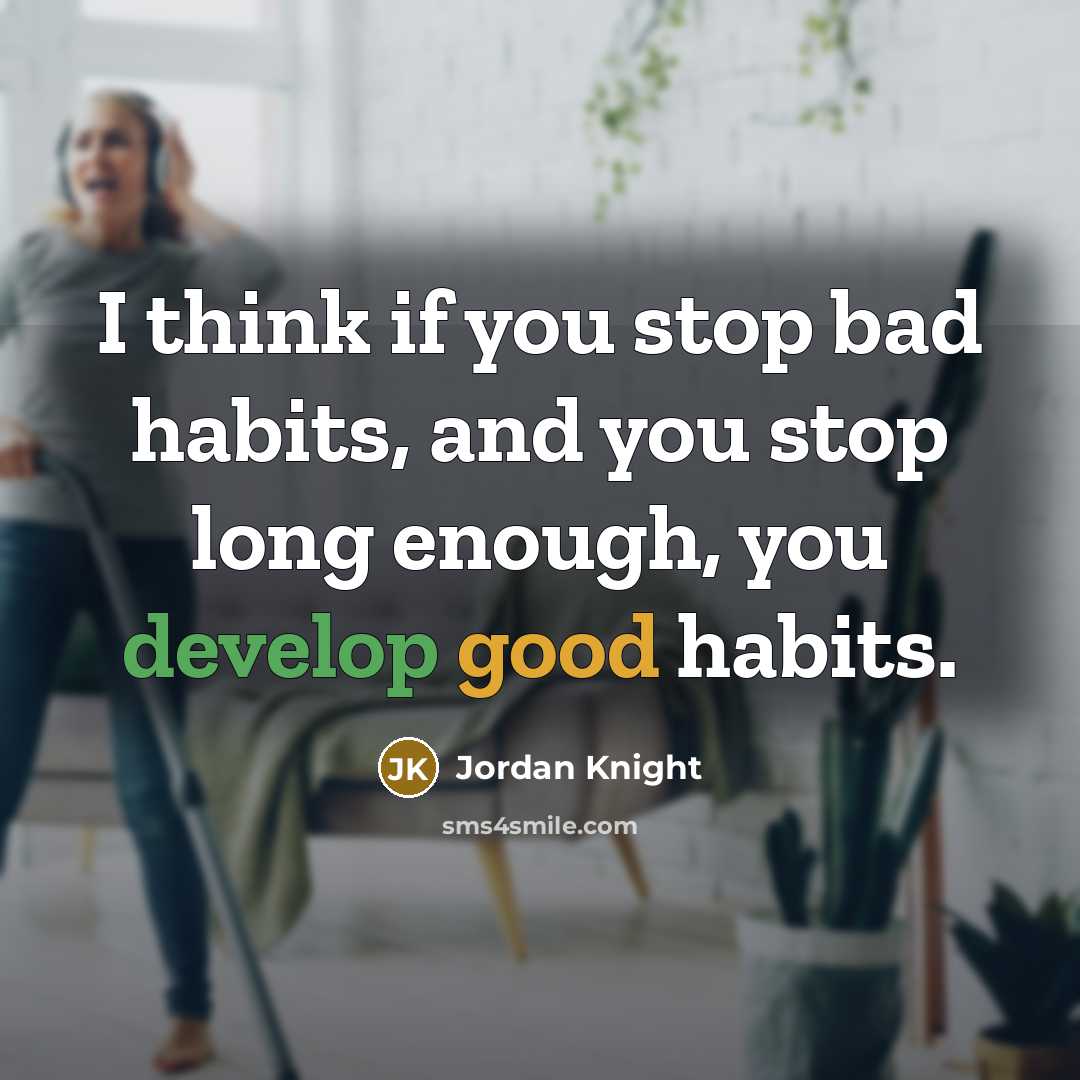 “I think if you stop bad habits, and you stop…” quote by Jordan Knight