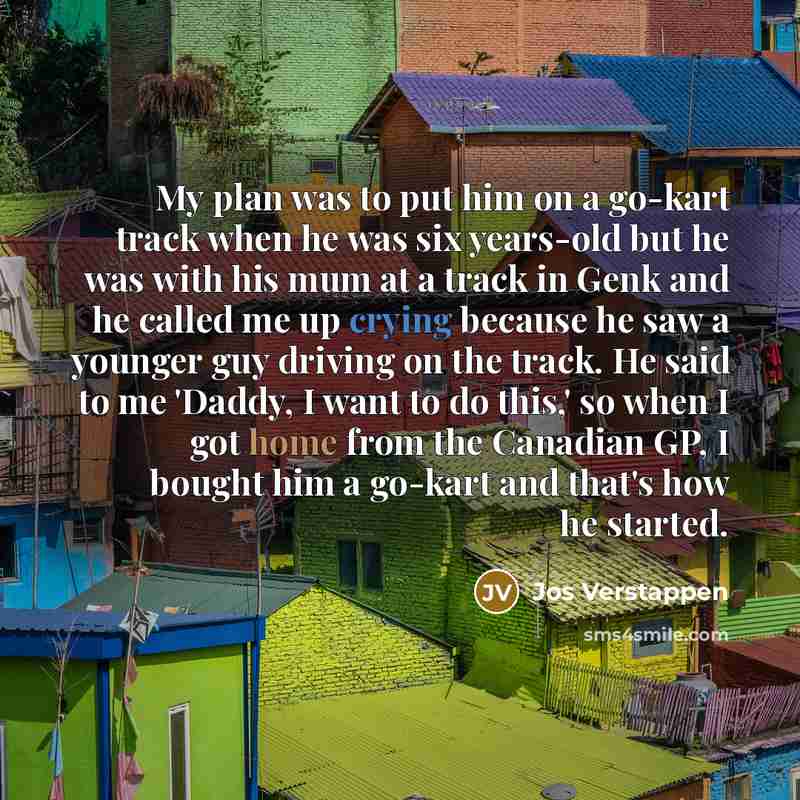 “My plan was to put him on a go-kart track…” quote by Jos Verstappen
