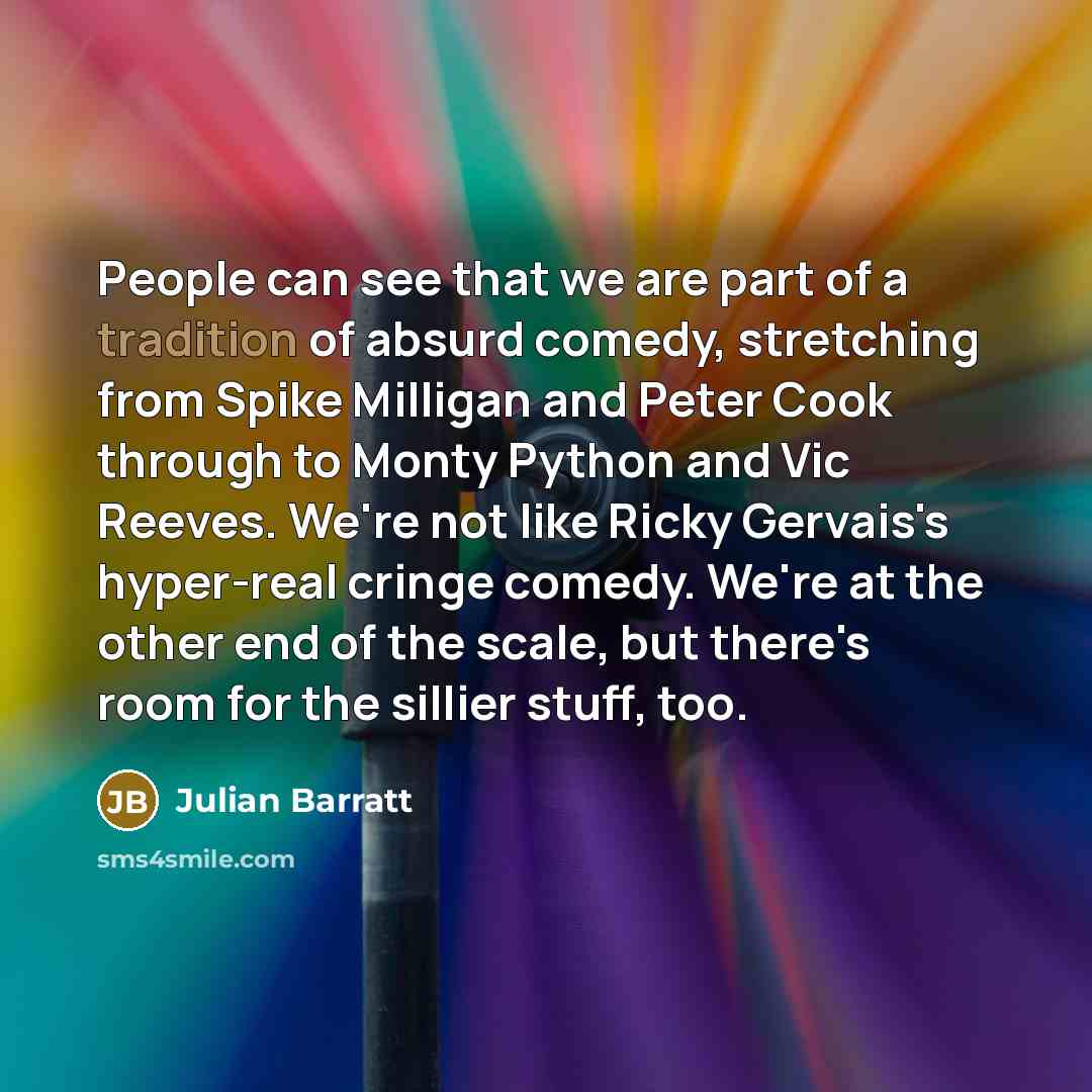 “People can see that we are part of a tradition…” quote by Julian Barratt