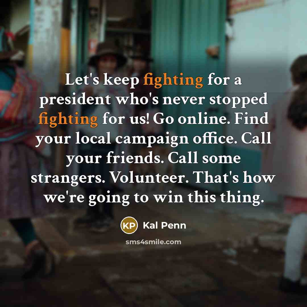 “Let's keep fighting for a president who's never stopped fighting…” quote by Kal Penn