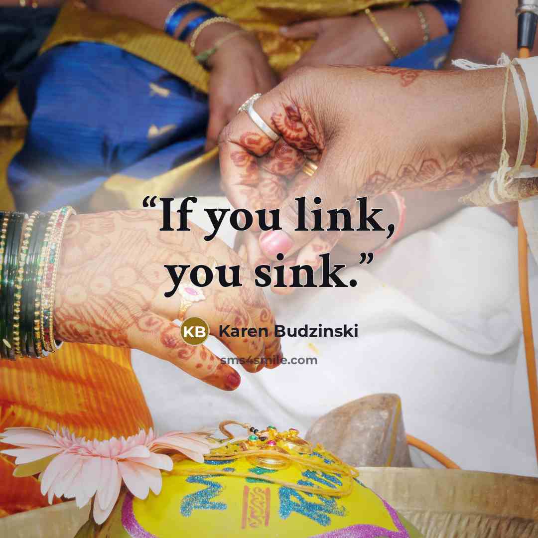 “If you link, you sink.” quote by Karen Budzinski
