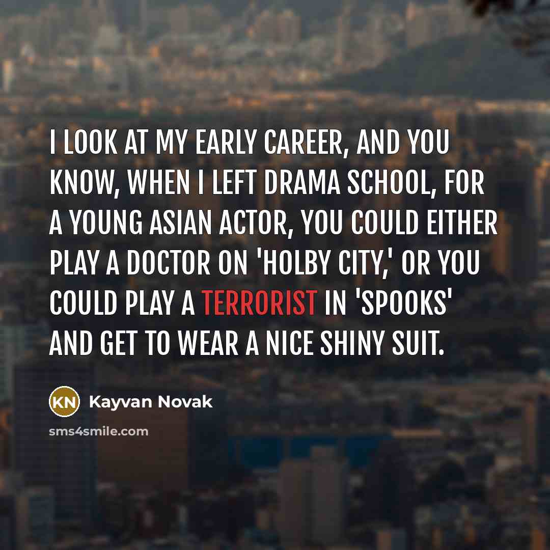 “I look at my early career, and you know, when…” quote by Kayvan Novak