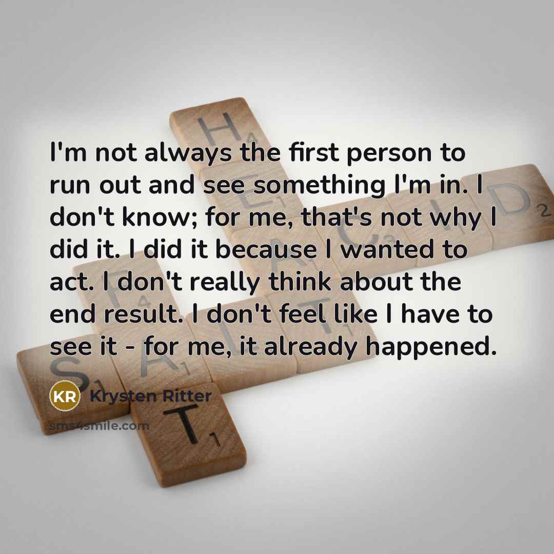 “I'm not always the first person to run out and…” quote by Krysten Ritter