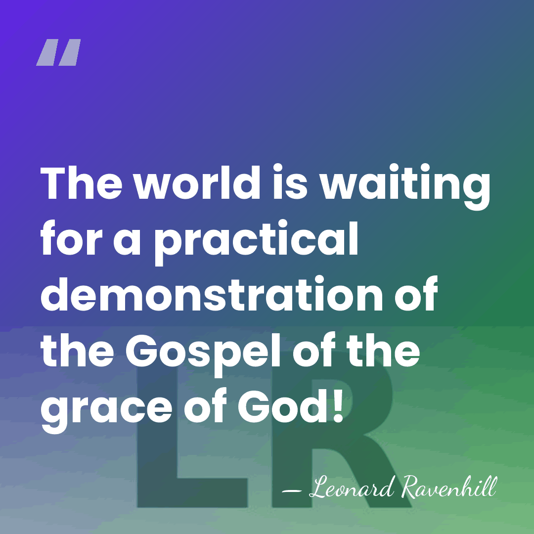 The world is waiting for a practical demonstration of the Gospel of&hellip; - Leonard Ravenhill