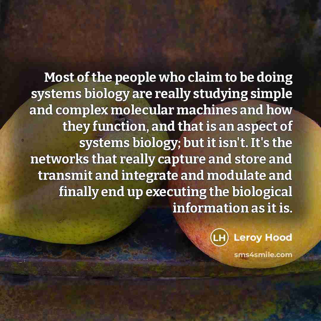 “Most of the people who claim to be doing systems…” quote by Leroy Hood