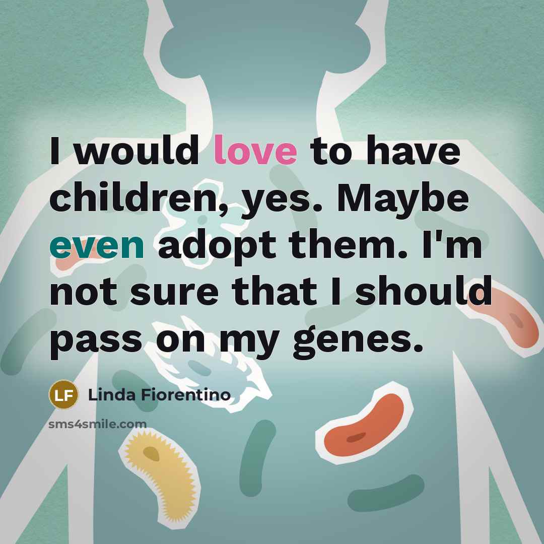 “I would love to have children, yes. Maybe even adopt…” quote by Linda Fiorentino