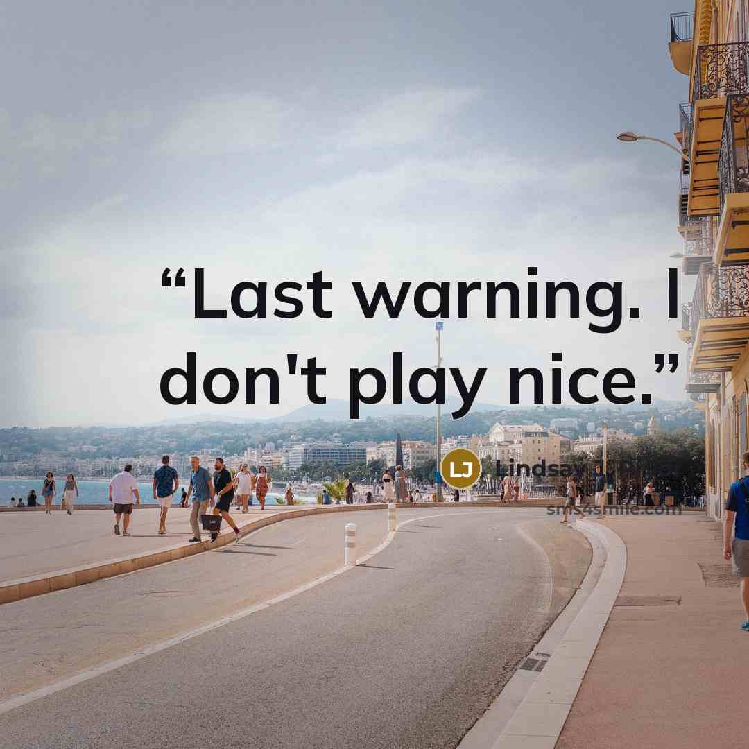 “Last warning. I don't play nice.” quote by Lindsay J. Pryor
