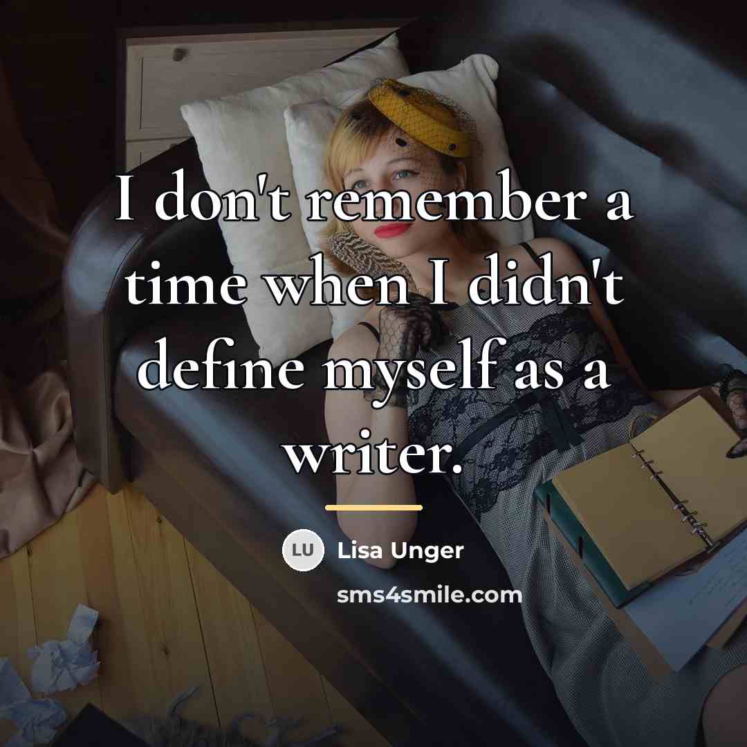 “I don't remember a time when I didn't define myself…” quote by Lisa Unger