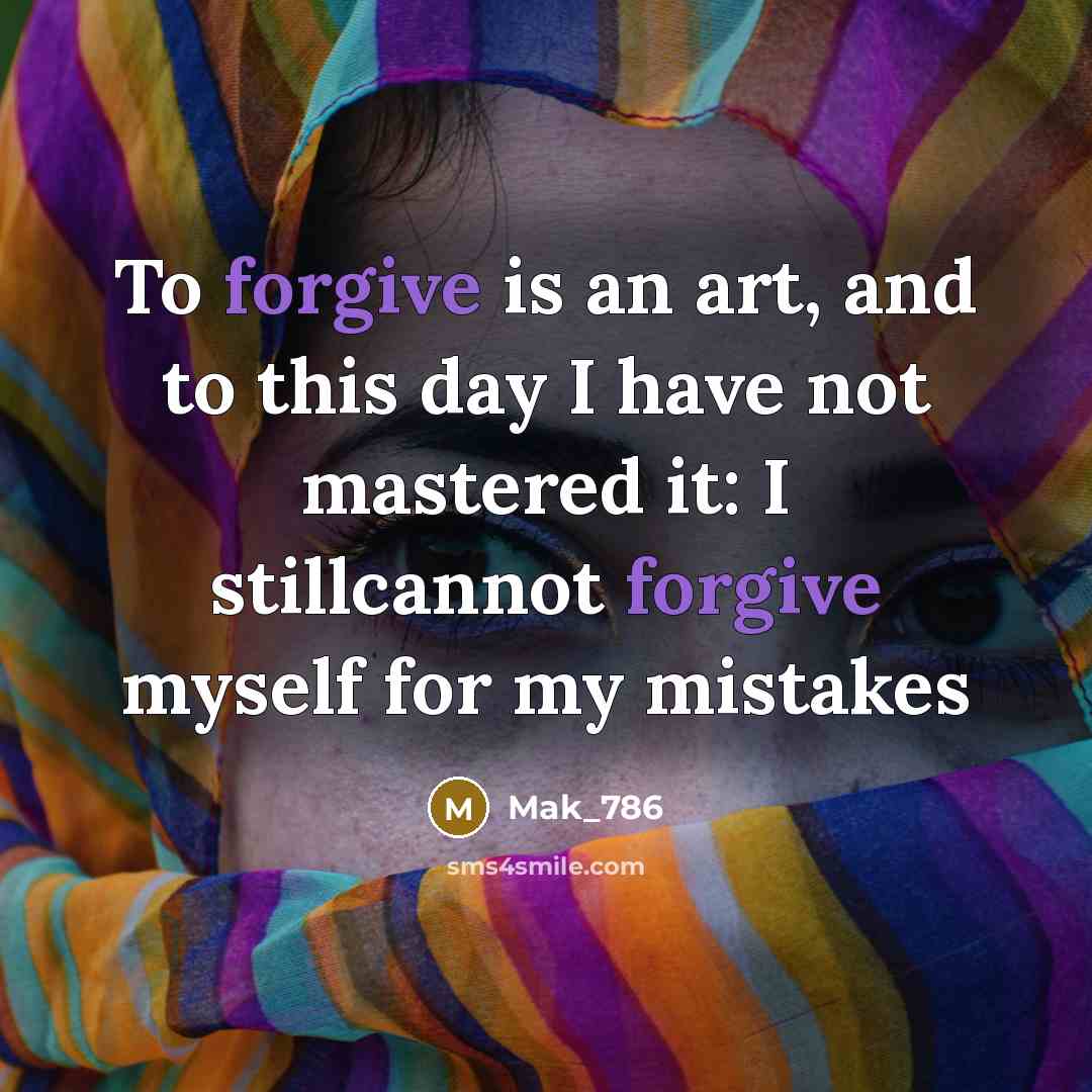 “To forgive is an art, and to this day I…” quote by Mak_786