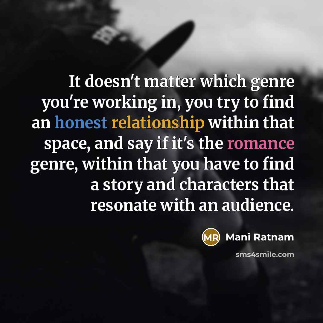 “It doesn't matter which genre you're working in, you try…” quote by Mani Ratnam
