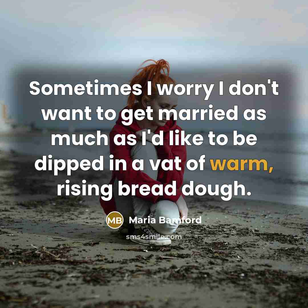 “Sometimes I worry I don't want to get married as…” quote by Maria Bamford