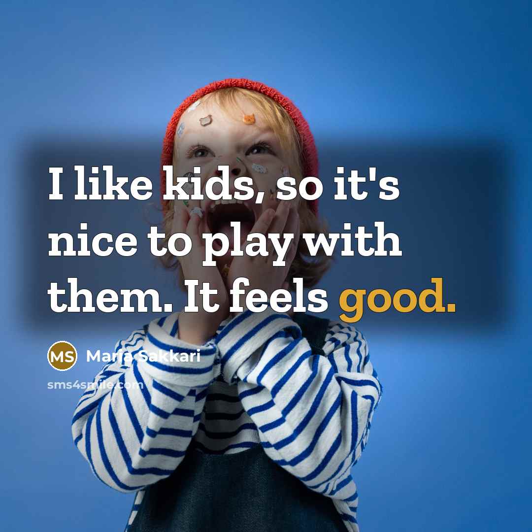 “I like kids, so it's nice to play with them.…” quote by Maria Sakkari