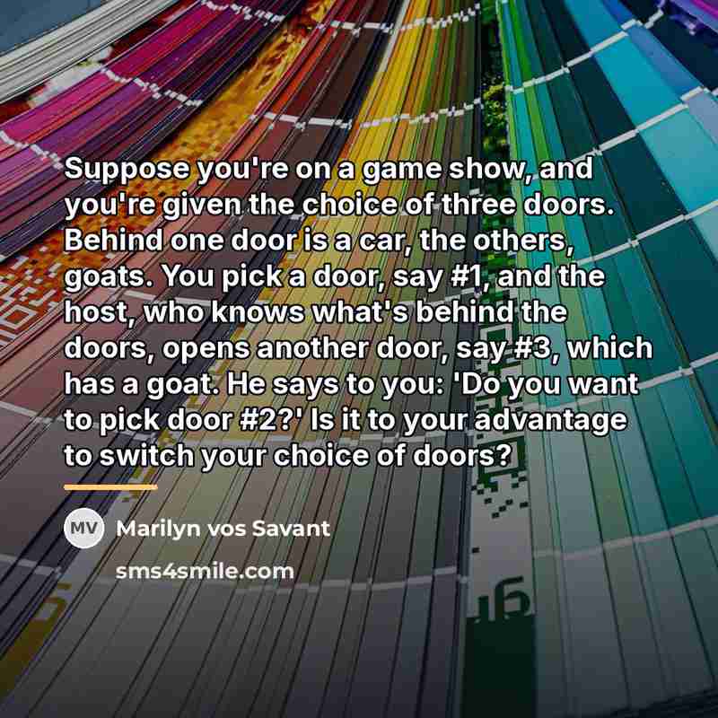 “Suppose you're on a game show, and you're given the…” quote by Marilyn vos Savant