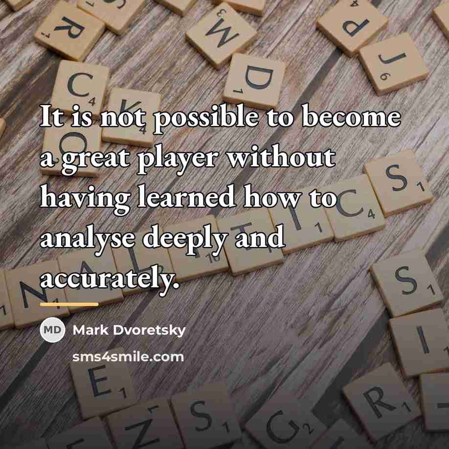 “It is not possible to become a great player without…” quote by Mark Dvoretsky
