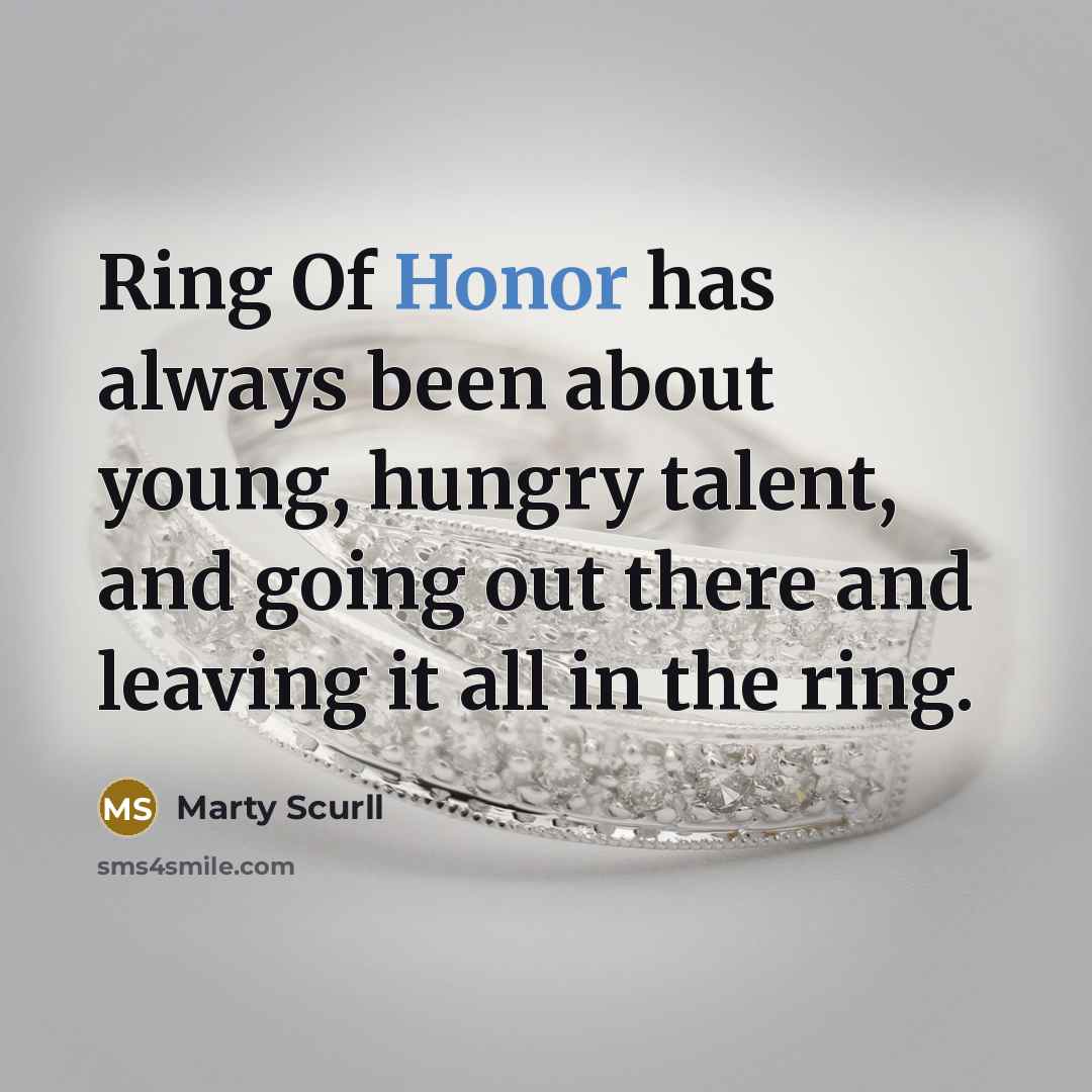 “Ring Of Honor has always been about young, hungry talent,…” quote by Marty Scurll