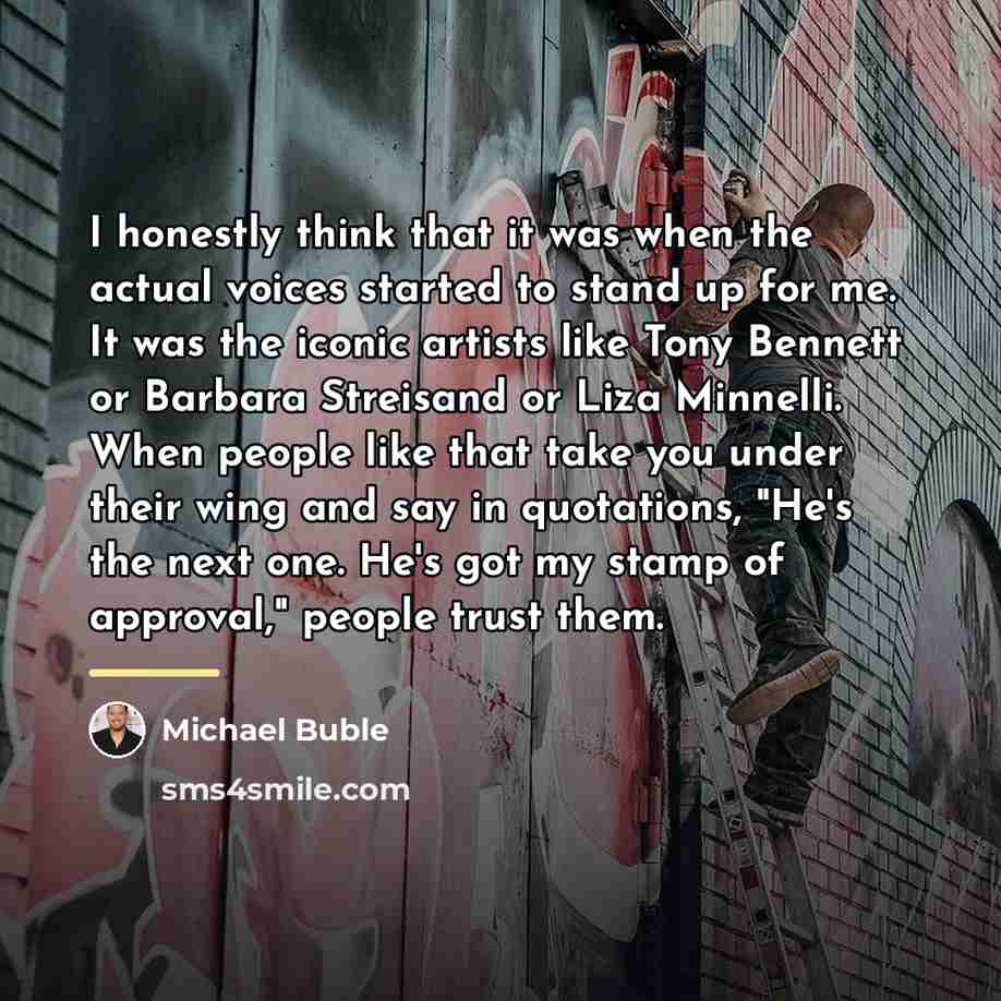 “I honestly think that it was when the actual voices…” quote by Michael Buble