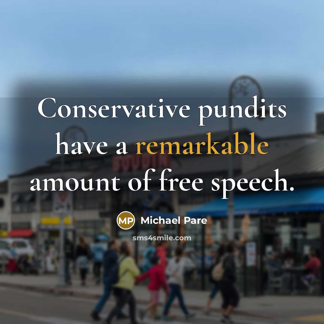 “Conservative pundits have a remarkable amount of free speech.…” quote by Michael Pare