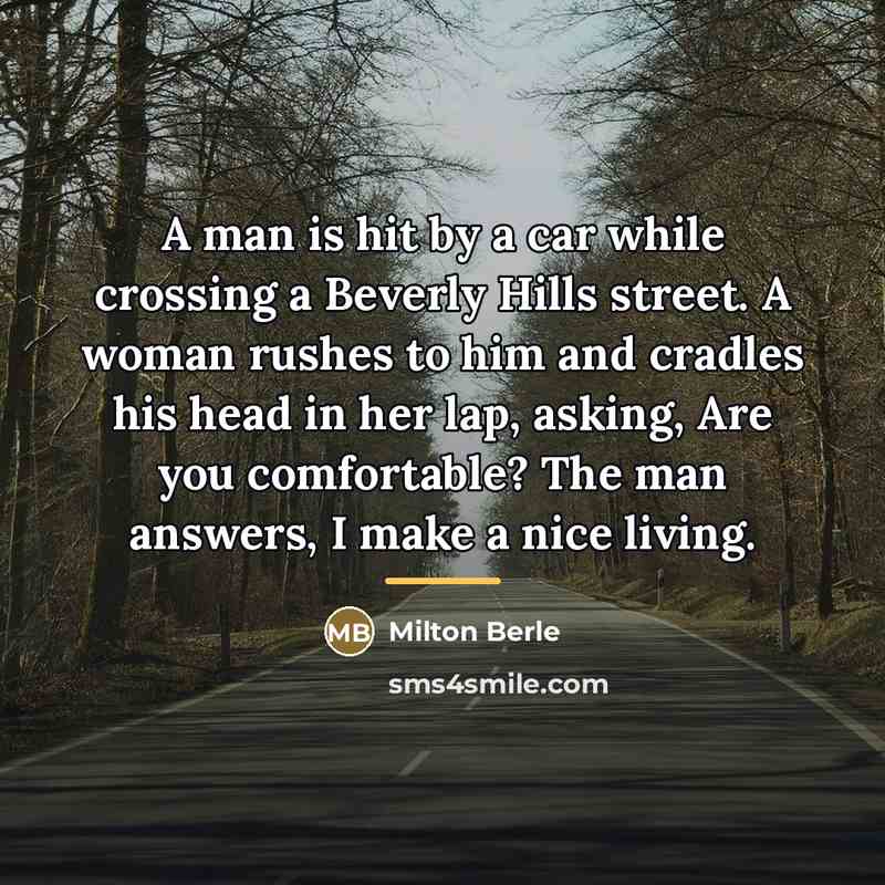 “A man is hit by a car while crossing a…” quote by Milton Berle