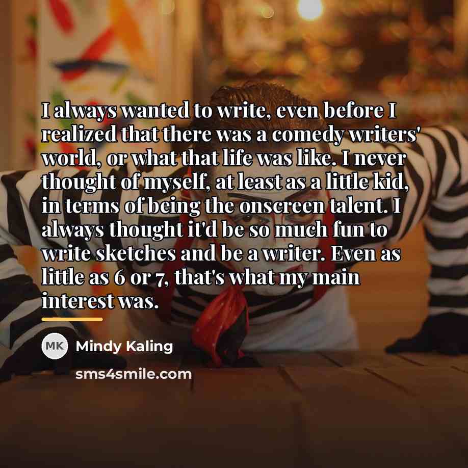 “I always wanted to write, even before I realized that…” quote by Mindy Kaling