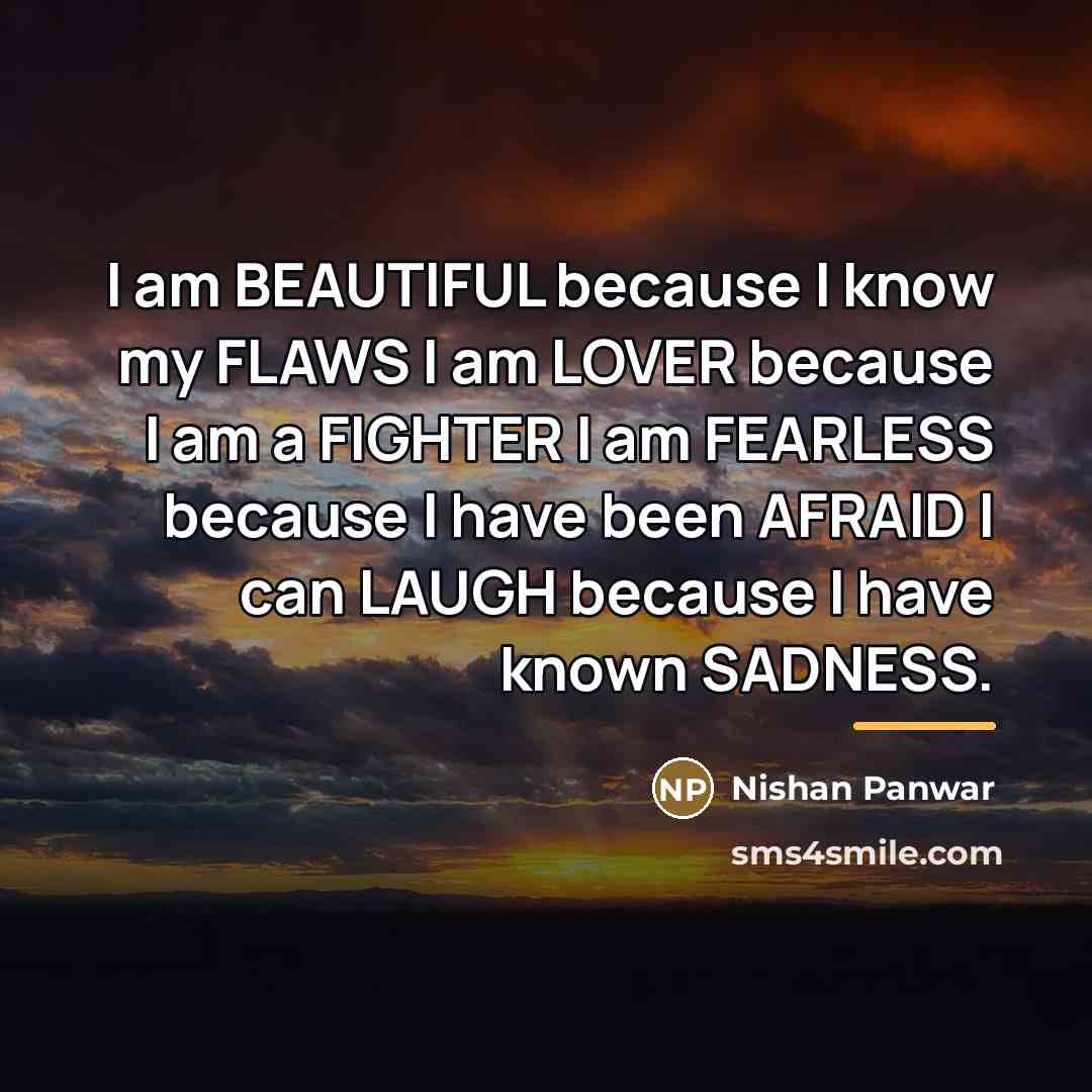“I am BEAUTIFUL because I know my FLAWS I am…” quote by Nishan Panwar