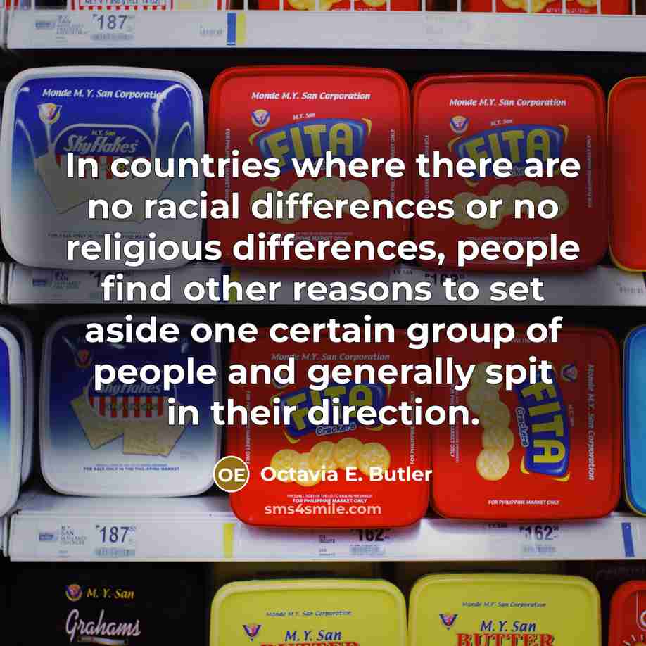 “In countries where there are no racial differences or no…” quote by Octavia E. Butler