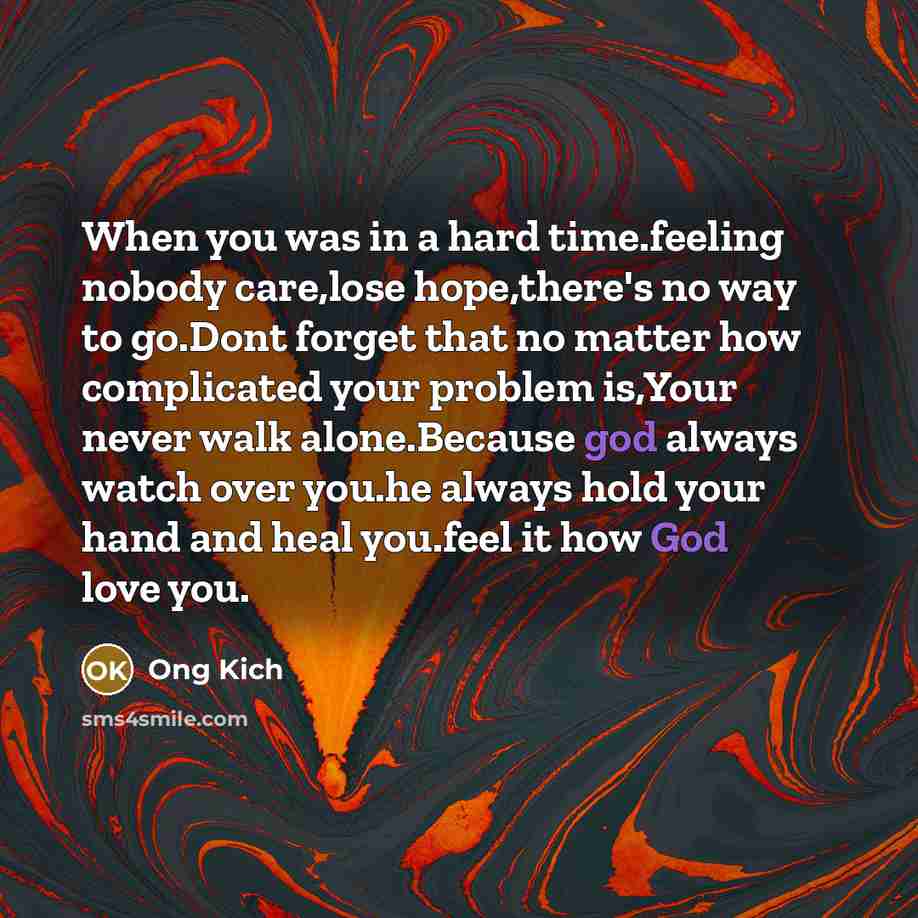 “When you was in a hard time.feeling nobody care,lose hope,there's…” quote by Ong Kich