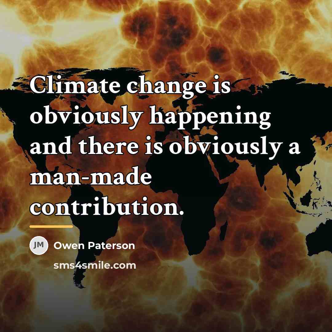 “Climate change is obviously happening and there is obviously a…” quote by Owen Paterson